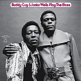 Buddy Guy & Junior Wells - Buddy Guy & Junior Wells Play The Blues