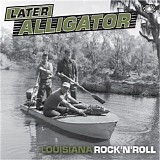 Various artists - Later Aligator Louisiana Rock 'n Roll