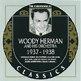 Woody Herman and His Orchestra - Chronological Classics 1937-38