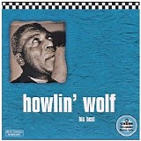 Howlin' Wolf - His Best (Chess 50th Anniversary Collection)