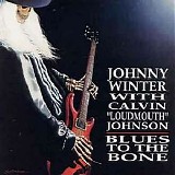 Johnny Winter (With Calvin "Loudmouth" Johnson) - Blues To The Bone