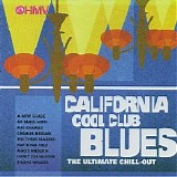 Various artists - California Cool Club Blues: The Ultimate Chill Out