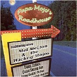 Mel Melton & The Wicked Mojos - Papa Mojo's Roadhouse
