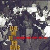 Various artists - Take Me to The River: A Southern Soul Story 1961 To 1977