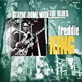 Freddie King - Stayin' Home With The Blues