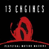 13 Engines - Perpetual Motion Machine
