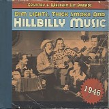 Various artists - Dim Lights, Thick Smoke & Hillbilly Music: Country & Western Hit Parade 1946