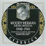 Woody Herman and His Orchestra - Chronological Classics 1940-41