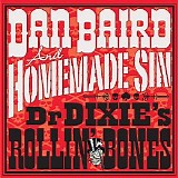 Dan Baird And Homemade Sin - Dr Dixie's Rollin' Bones