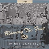 Various artists - Blowing The Fuse: R&B Classics That Rocked The Jukebox In 1954