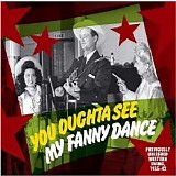 Various artists - You Oughta See My Fanny Dance