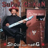 Super Chikan - Shoot That Thang