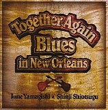 June Yamagishi & Shinji Shiotsugu - Together Again: Blues In New Orleans