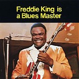 Freddie King - Is A Blues Master
