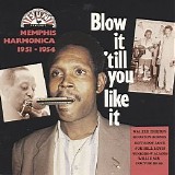Various artists - Blow It Till You Like It - Memphis Harmonica 1951-1954
