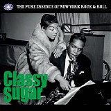 Various artists - Classy Sugar The Pure Essence Of New York Rock & Roll