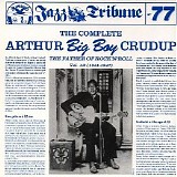 Arthur "Big Boy" Crudup - The Complete Arthur 'Big Boy' Crudup Vol. 1&2 (1940-1947)