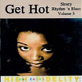 Various artists - Get Hot - Sleazy Rhythm 'n' Blues Vol. 5