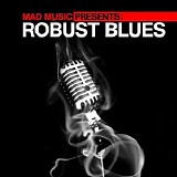 Various artists - Mad Music Presents Robust Blues