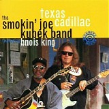 The Smokin' Joe Kubek Band (Featuring Bnois King) - Texas Cadillac