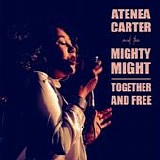 Atenea Carter & The Mighty Might - Together and Free