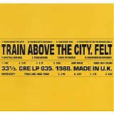 Felt - Train Above the City