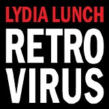 Lydia Lunch - Retrovirus