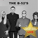 The B-52's - Big Bang Concert Series - The B-52's Live
