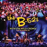 The B-52's - With The Wild Crowd!: Live In Athens, GA