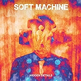 Soft Machine - Hidden Details