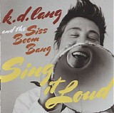 K. D. Lang And The Siss Boom Bang - Sing It Loud
