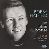 Bobby Hatfield - The Other Brother: A Solo Anthology 1965-1970