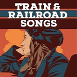 Various artists - Train & Railroad Songs