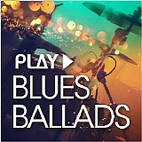 Various artists - Play: Blues Ballads