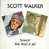 Scott Walker - Stretch + We Had It All