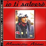Maurizio Abeni - Io Ti SalverÃ²