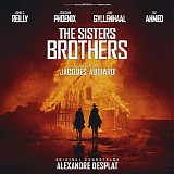 Alexandre Desplat - The Sisters Brothers