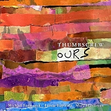 Thumbscrew featuring Mary Halvorson, Tomas Fujiwara & Michael Formanek - Ours