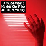 Amusement Parks On Fire - All The New Ends