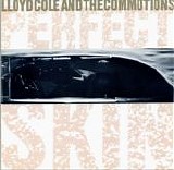 Lloyd Cole and the Commotions - Perfect Skin