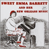 Sweet Emma Barrett - And Her New Orleans Music