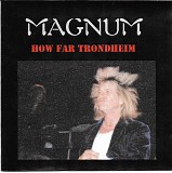 Magnum - How Far Trondheim
