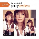 Patty Loveless - Playlist: The Very Best Of Patty Loveless