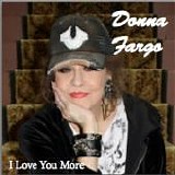 Donna Fargo - I Love You More