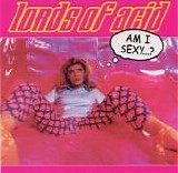 Lords Of Acid - Am I Sexy...?