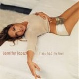 Jennifer Lopez - If You Had My Love  (CD Single)
