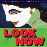 Elvis Costello & The Imposters - Look Now [2 CD Deluxe Edition]