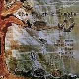 The Rough & Tumble - We Made Ourselves A Home When We Didn't Know