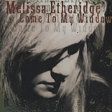 Melissa Etheridge - Come to My Window / Ain't It Heavy