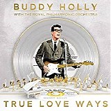 Holly. Buddy And The Royal Philharmonic Orchestra - True Love Ways